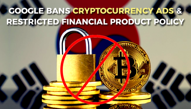 Google Bans Crytocurrency ads & Restricted financial product policy