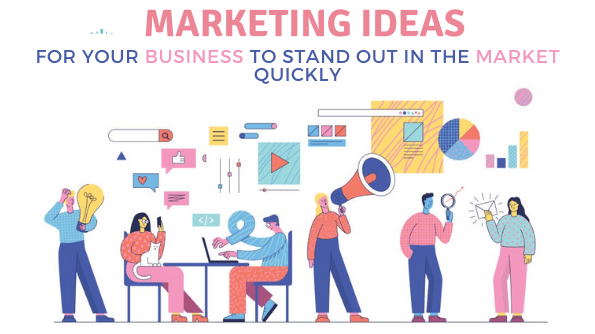 Marketing Ideas for Your Business to Stand out in the Market